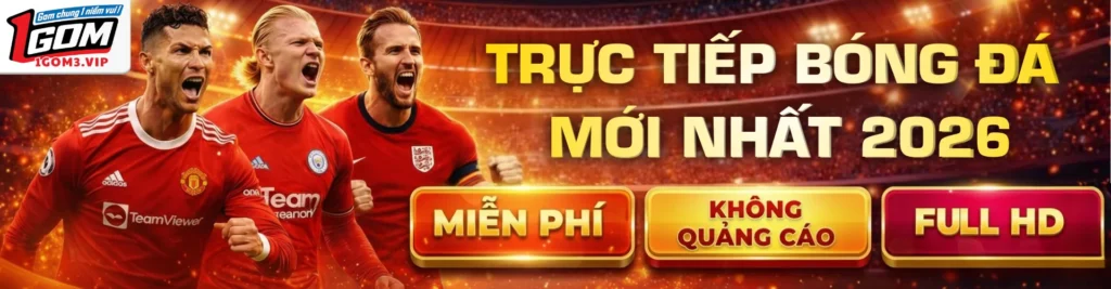 1gom trược tiếp bóng đá mới nhất 2026 banner