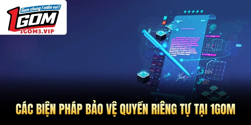 Các biện pháp bảo vệ quyền riêng tự tại 1Gom