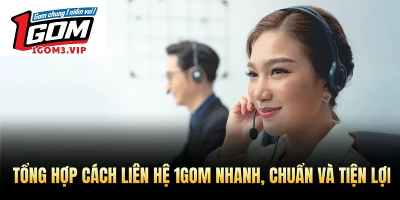 Tổng hợp cách liên hệ 1Gom nhanh, chuẩn và tiện lợi