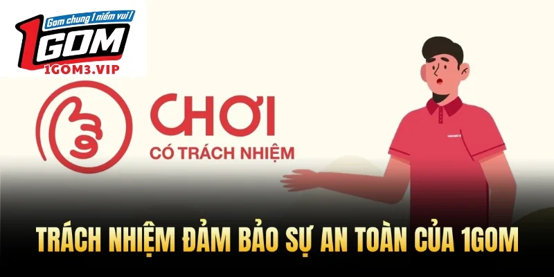 Trách nhiệm đảm bảo sự an toàn của 1Gom
