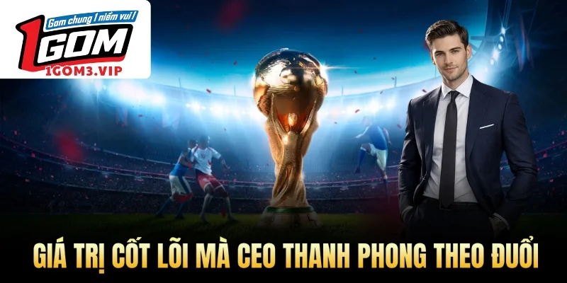 Giá trị cốt lõi mà CEO Thanh Phong theo đuổi