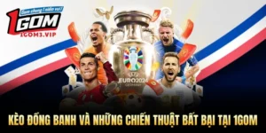 Kèo Đồng Banh Và Những Chiến Thuật Bất Bại Tại 1Gom