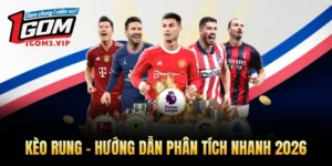 Kèo Rung - Hướng Dẫn Phân Tích Nhanh 2026