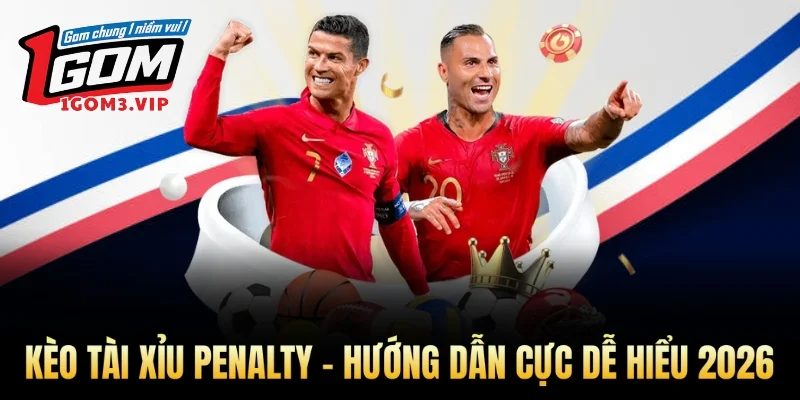 Kèo Tài Xỉu Penalty – Hướng Dẫn Cực Dễ Hiểu 2026