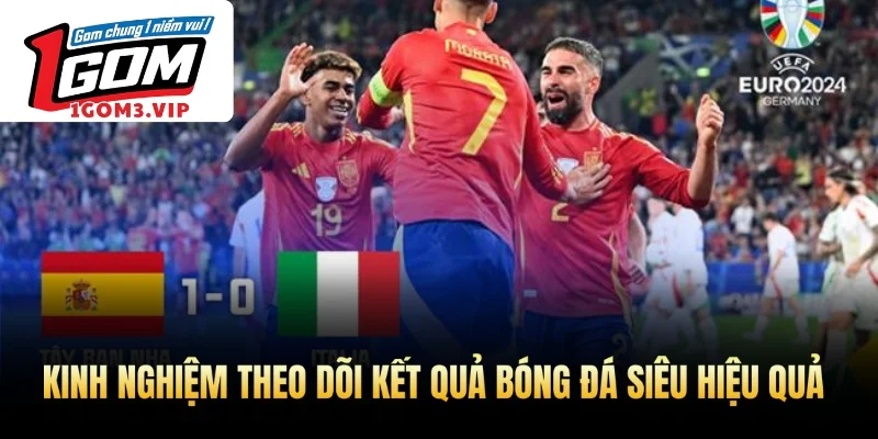 Kinh nghiệm theo dõi kết quả bóng đá siêu hiệu quả