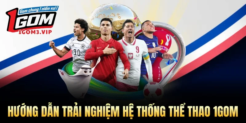Hướng dẫn trải nghiệm hệ thống thể thao 1Gom